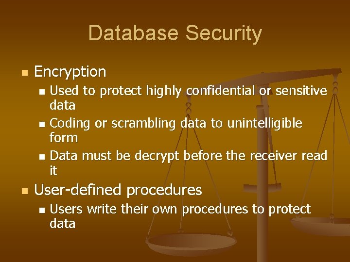 Database Security n Encryption Used to protect highly confidential or sensitive data n Coding