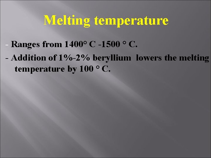 Melting temperature - Ranges from 1400° C -1500 ° C. - Addition of 1%-2% Melting temperature - Ranges from 1400° C -1500 ° C. - Addition of 1%-2%