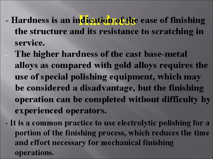 - Hardness is an indication of the ease of finishing Hardness the structure and - Hardness is an indication of the ease of finishing Hardness the structure and