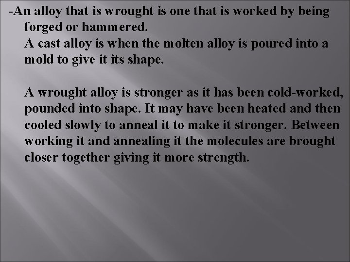 -An alloy that is wrought is one that is worked by being forged or -An alloy that is wrought is one that is worked by being forged or