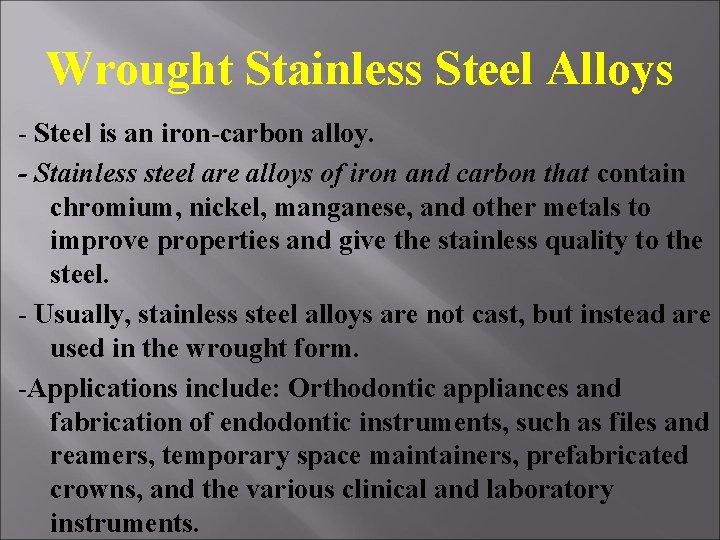 Wrought Stainless Steel Alloys - Steel is an iron-carbon alloy. - Stainless steel are Wrought Stainless Steel Alloys - Steel is an iron-carbon alloy. - Stainless steel are