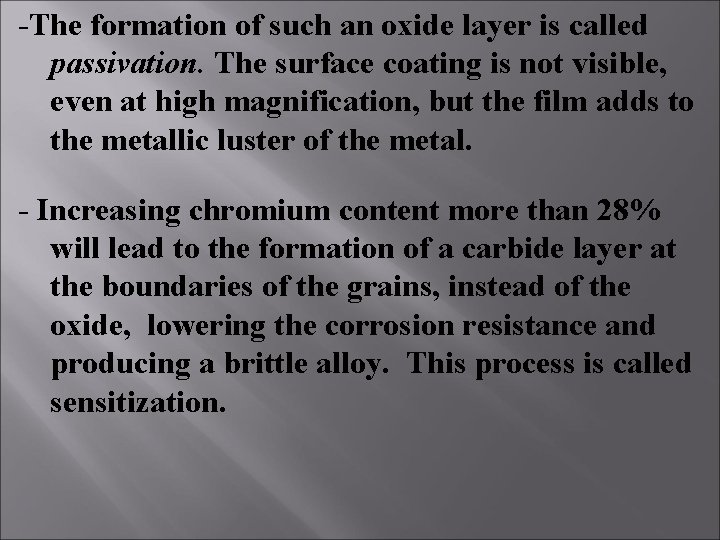 -The formation of such an oxide layer is called passivation. The surface coating is -The formation of such an oxide layer is called passivation. The surface coating is