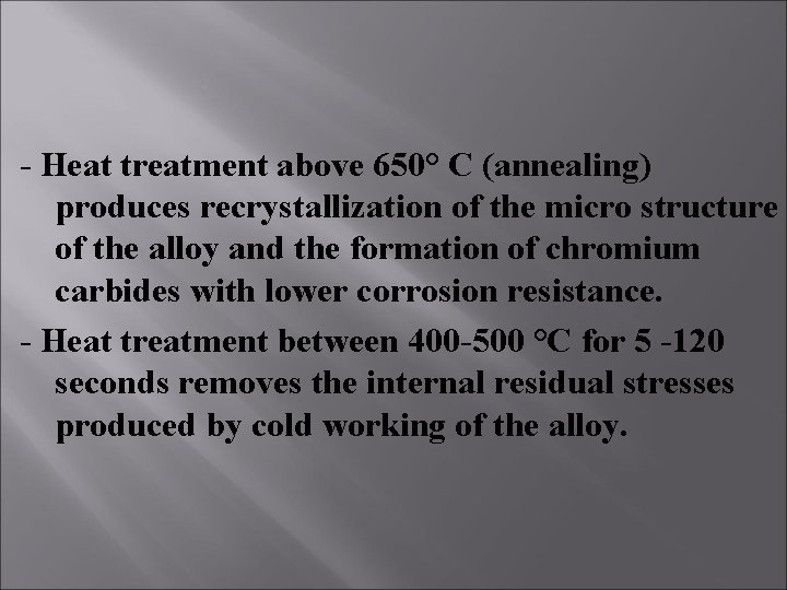- Heat treatment above 650° C (annealing) produces recrystallization of the micro structure of - Heat treatment above 650° C (annealing) produces recrystallization of the micro structure of