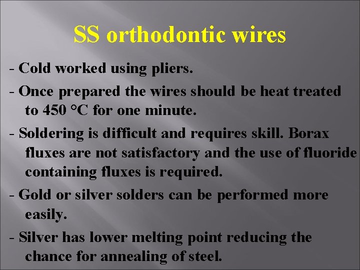 SS orthodontic wires - Cold worked using pliers. - Once prepared the wires should SS orthodontic wires - Cold worked using pliers. - Once prepared the wires should