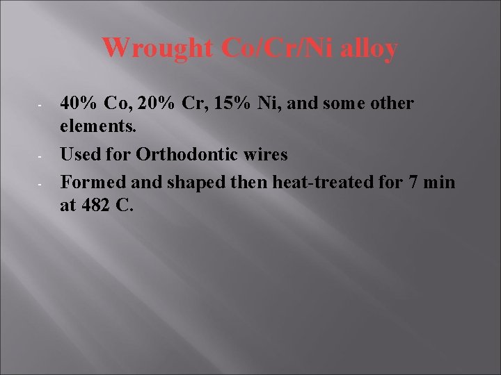 Wrought Co/Cr/Ni alloy - - 40% Co, 20% Cr, 15% Ni, and some other Wrought Co/Cr/Ni alloy - - 40% Co, 20% Cr, 15% Ni, and some other