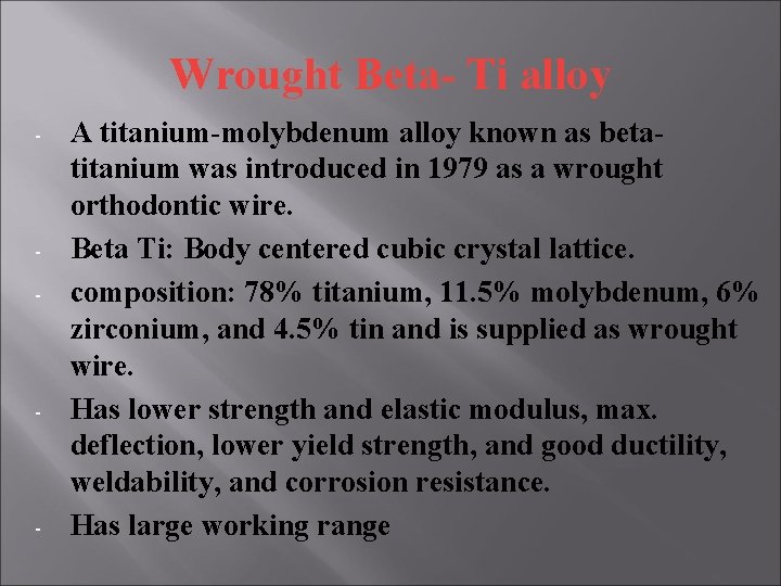 Wrought Beta- Ti alloy - - A titanium-molybdenum alloy known as betatitanium was introduced Wrought Beta- Ti alloy - - A titanium-molybdenum alloy known as betatitanium was introduced