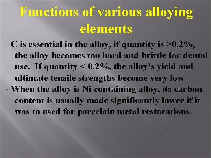 Functions of various alloying elements - C is essential in the alloy, if quantity Functions of various alloying elements - C is essential in the alloy, if quantity