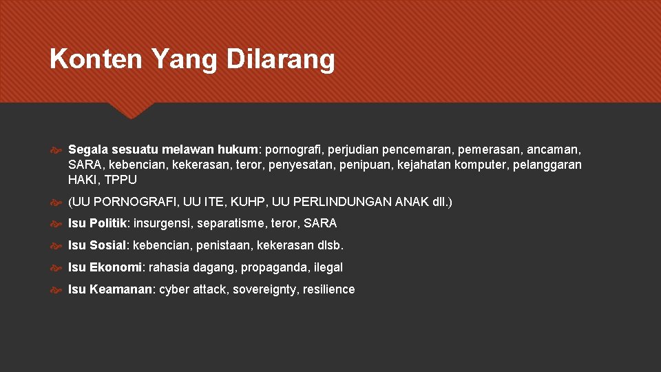 Konten Yang Dilarang Segala sesuatu melawan hukum: pornografi, perjudian pencemaran, pemerasan, ancaman, SARA, kebencian,