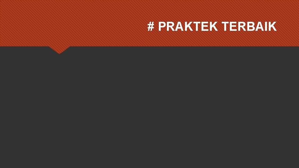 # PRAKTEK TERBAIK 