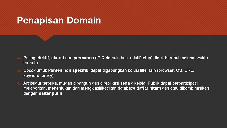 Penapisan Domain Paling efektif, akurat dan permanen (IP & domain host relatif tetap), tidak
