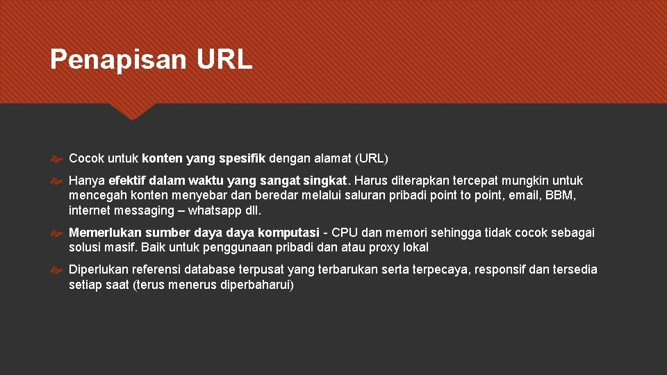 Penapisan URL Cocok untuk konten yang spesifik dengan alamat (URL) Hanya efektif dalam waktu