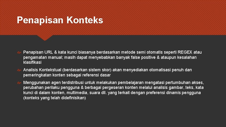 Penapisan Konteks Penapisan URL & kata kunci biasanya berdasarkan metode semi otomatis seperti REGEX