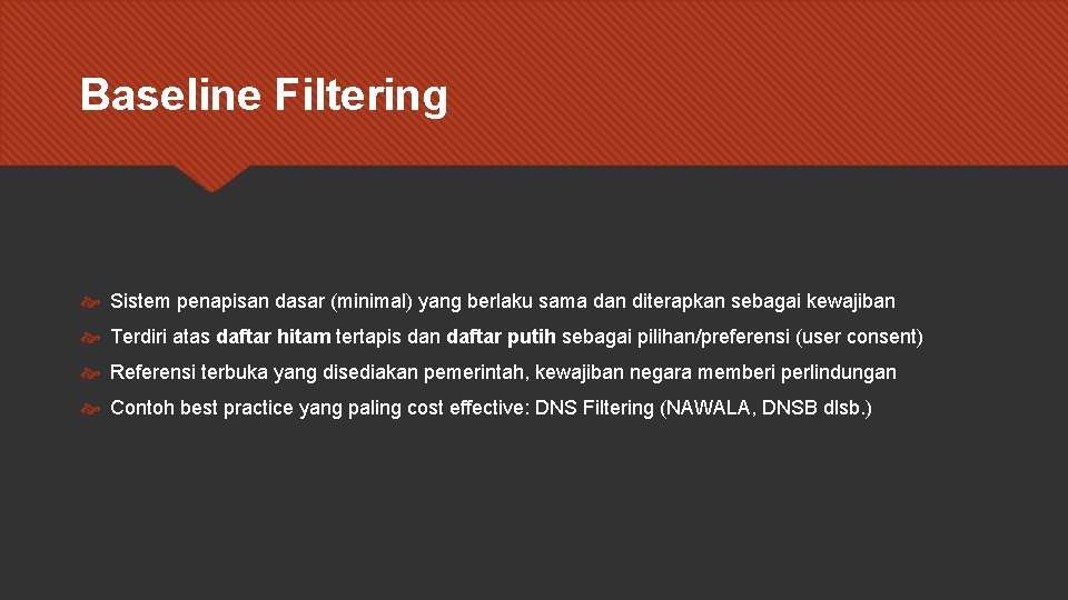 Baseline Filtering Sistem penapisan dasar (minimal) yang berlaku sama dan diterapkan sebagai kewajiban Terdiri