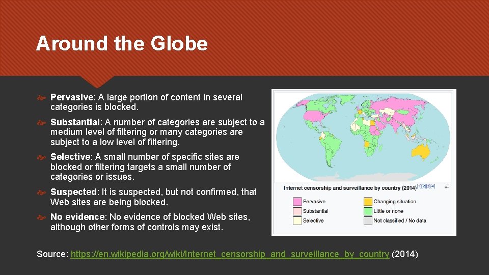 Around the Globe Pervasive: A large portion of content in several categories is blocked.