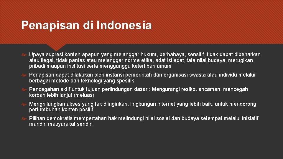 Penapisan di Indonesia Upaya supresi konten apapun yang melanggar hukum, berbahaya, sensitif, tidak dapat