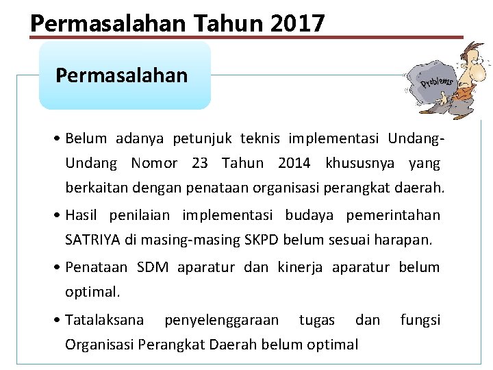 Permasalahan Tahun 2017 Permasalahan • Belum adanya petunjuk teknis implementasi Undang Nomor 23 Tahun