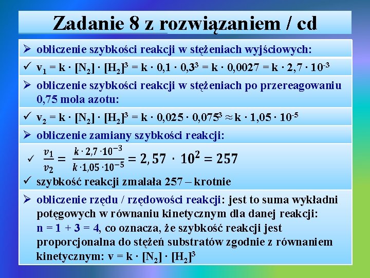 Zadanie 8 z rozwiązaniem / cd Ø obliczenie szybkości reakcji w stężeniach wyjściowych: ü