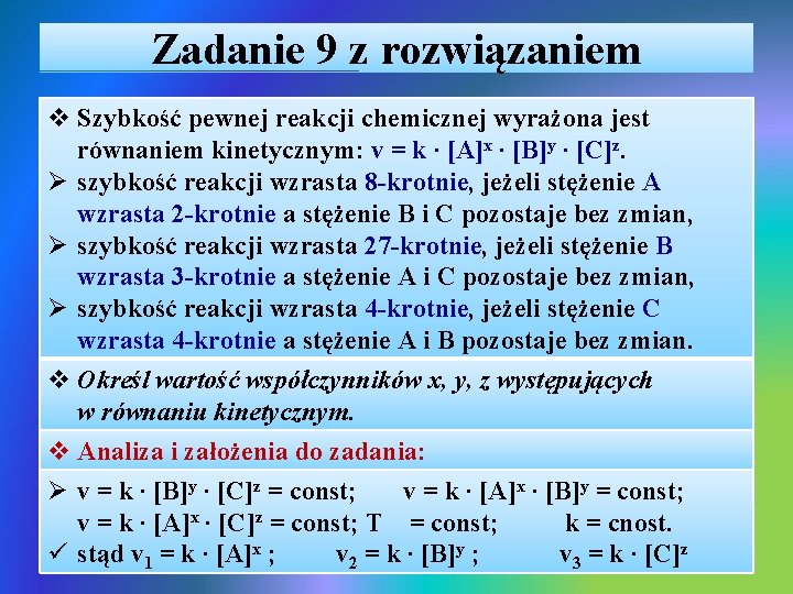 Zadanie 9 z rozwiązaniem v Szybkość pewnej reakcji chemicznej wyrażona jest równaniem kinetycznym: v