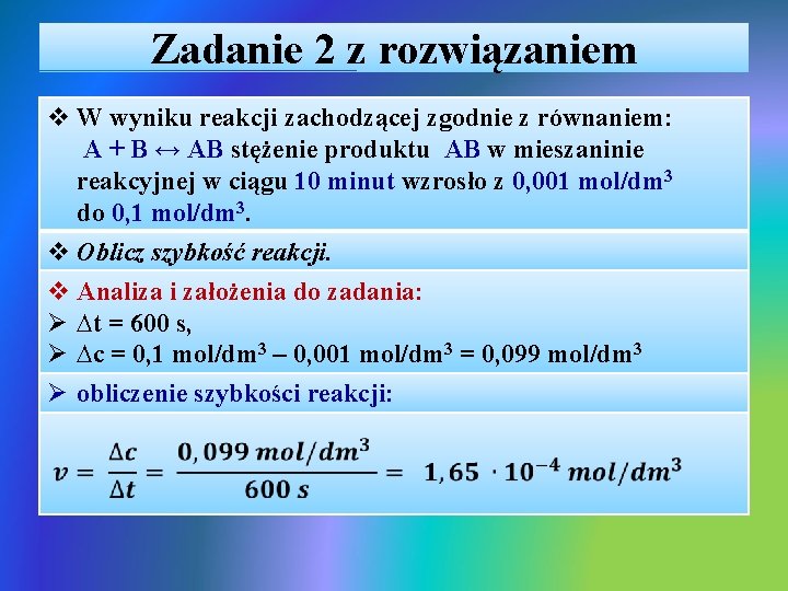 Zadanie 2 z rozwiązaniem v W wyniku reakcji zachodzącej zgodnie z równaniem: A +