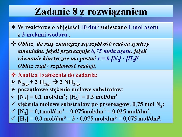 Zadanie 8 z rozwiązaniem v W reaktorze o objętości 10 dm 3 zmieszano 1