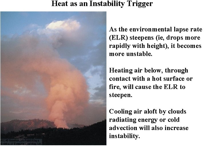 Heat as an Instability Trigger As the environmental lapse rate (ELR) steepens (ie, drops