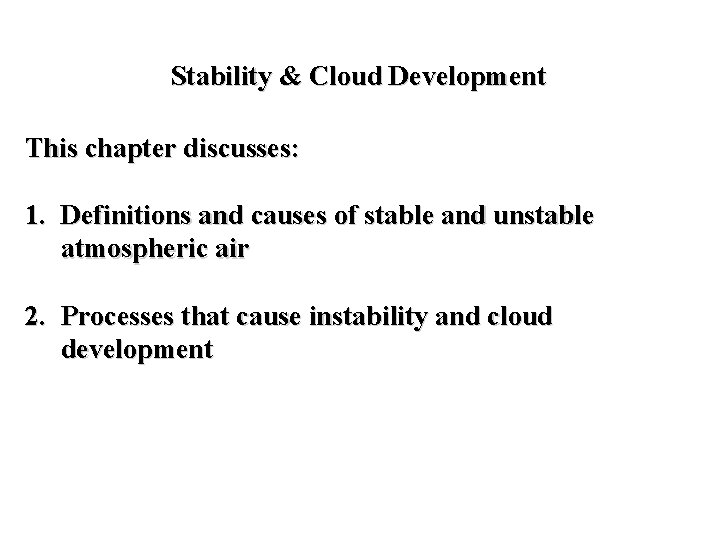 Stability & Cloud Development This chapter discusses: 1. Definitions and causes of stable and