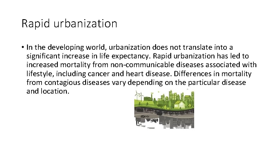 Rapid urbanization • In the developing world, urbanization does not translate into a significant