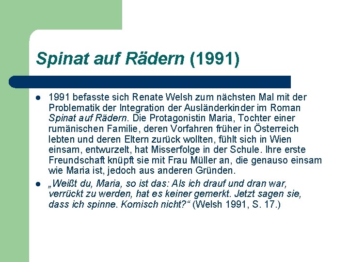 Spinat auf Rädern (1991) l l 1991 befasste sich Renate Welsh zum nächsten Mal