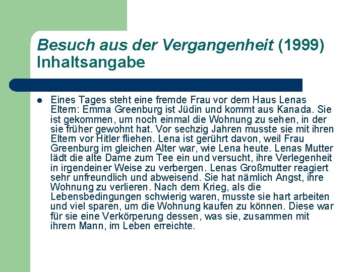 Besuch aus der Vergangenheit (1999) Inhaltsangabe l Eines Tages steht eine fremde Frau vor