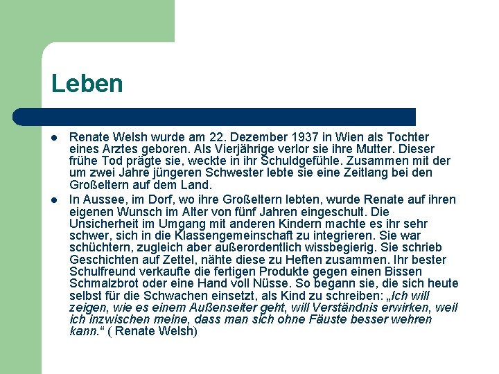 Leben l l Renate Welsh wurde am 22. Dezember 1937 in Wien als Tochter Leben l l Renate Welsh wurde am 22. Dezember 1937 in Wien als Tochter