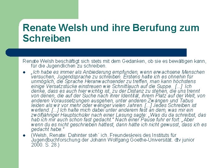 Renate Welsh und ihre Berufung zum Schreiben Renate Welsh beschäftigt sich stets mit dem Renate Welsh und ihre Berufung zum Schreiben Renate Welsh beschäftigt sich stets mit dem