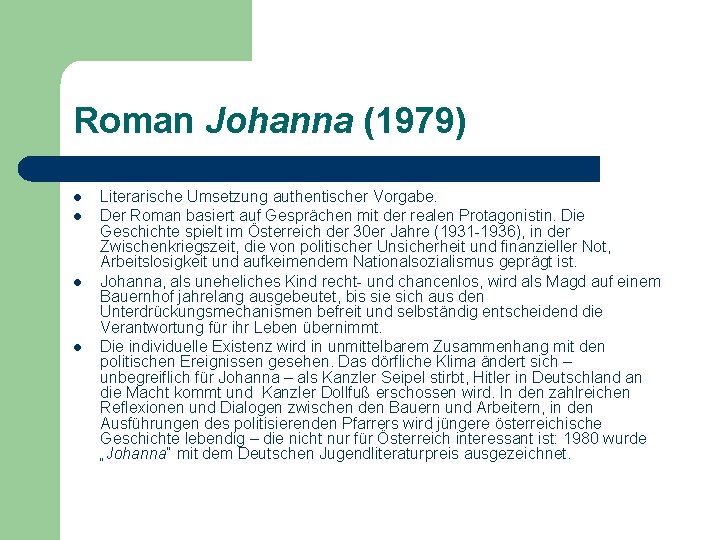 Roman Johanna (1979) l l Literarische Umsetzung authentischer Vorgabe. Der Roman basiert auf Gesprächen