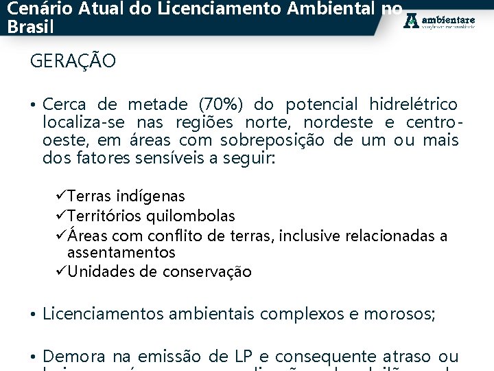 Cenário Atual do Licenciamento Ambiental no Brasil GERAÇÃO • Cerca de metade (70%) do