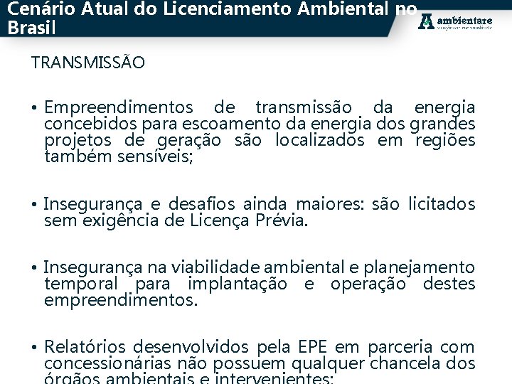 Cenário Atual do Licenciamento Ambiental no Brasil TRANSMISSÃO • Empreendimentos de transmissão da energia