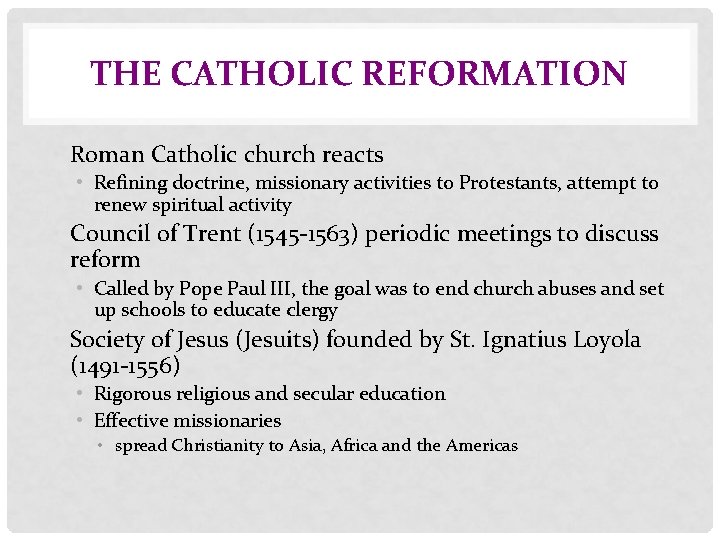 THE CATHOLIC REFORMATION • Roman Catholic church reacts • Refining doctrine, missionary activities to