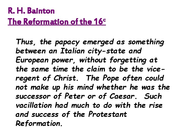 R. H. Bainton The Reformation of the 16 c Thus, the papacy emerged as