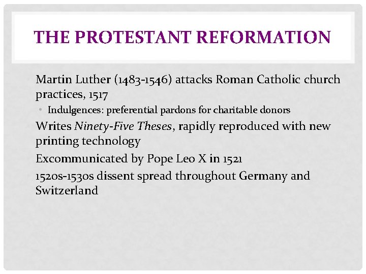 THE PROTESTANT REFORMATION • Martin Luther (1483 -1546) attacks Roman Catholic church practices, 1517