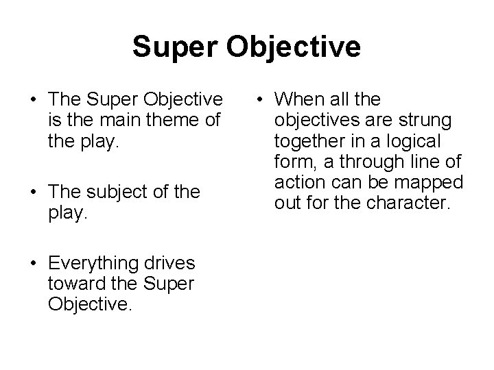 Super Objective • The Super Objective is the main theme of the play. •