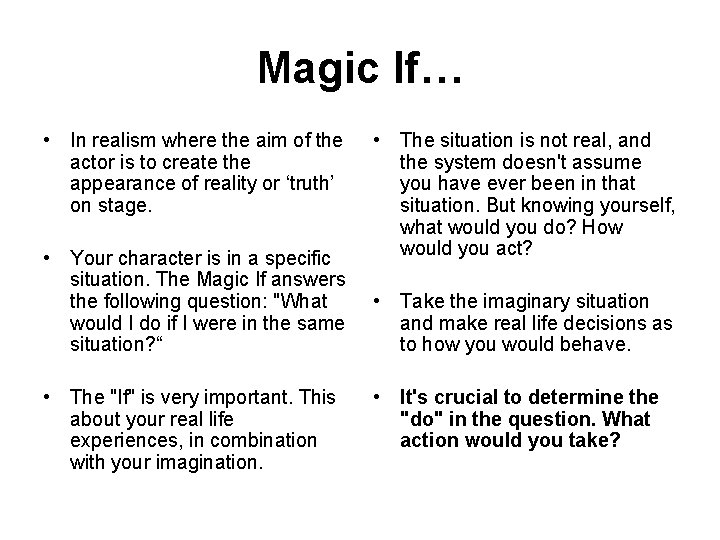 Magic If… • In realism where the aim of the actor is to create