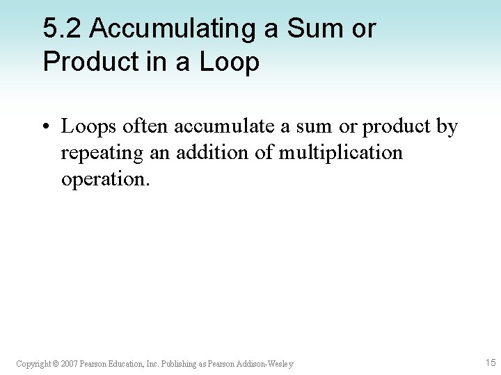 5. 2 Accumulating a Sum or Product in a Loop • Loops often accumulate 5. 2 Accumulating a Sum or Product in a Loop • Loops often accumulate