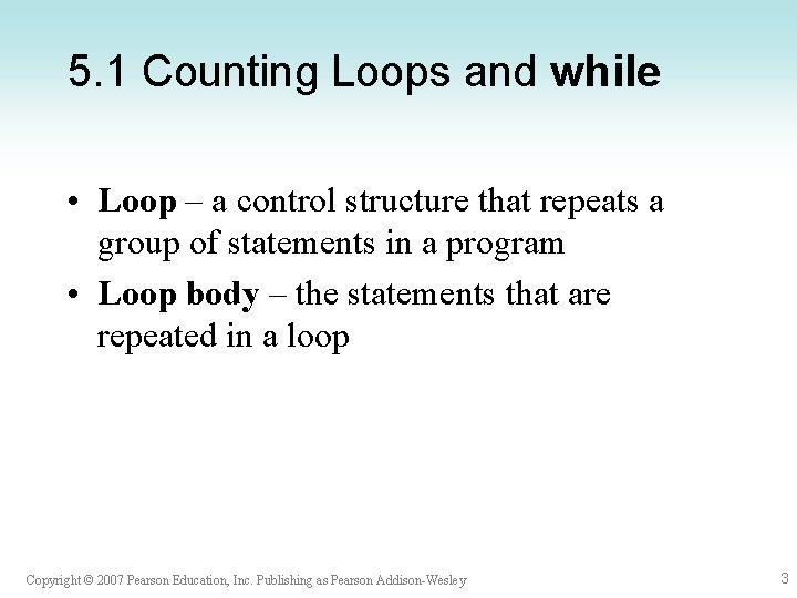 5. 1 Counting Loops and while • Loop – a control structure that repeats