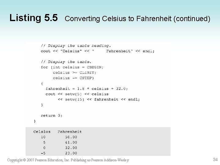 Listing 5. 5 Converting Celsius to Fahrenheit (continued) Copyright © 2007 Pearson Education, Inc. Listing 5. 5 Converting Celsius to Fahrenheit (continued) Copyright © 2007 Pearson Education, Inc.