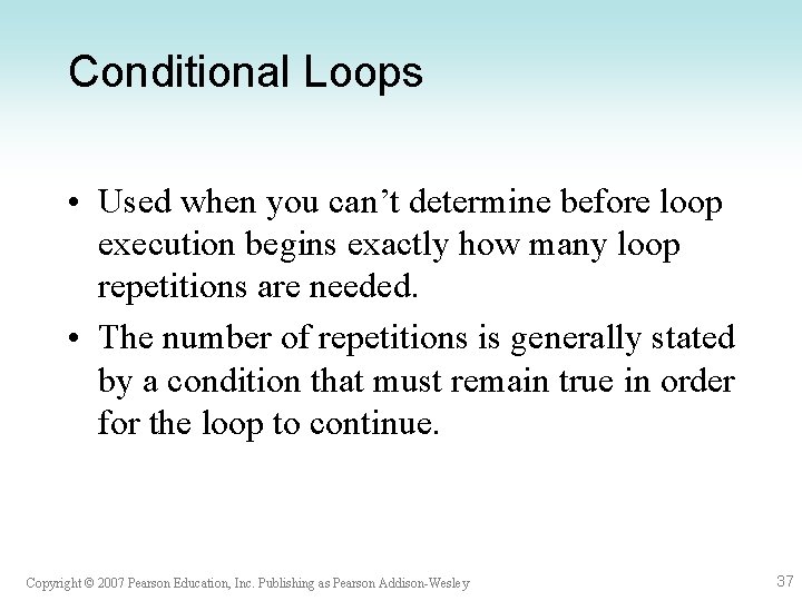 Conditional Loops • Used when you can’t determine before loop execution begins exactly how Conditional Loops • Used when you can’t determine before loop execution begins exactly how