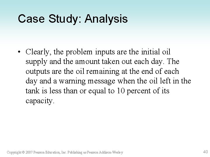 Case Study: Analysis • Clearly, the problem inputs are the initial oil supply and