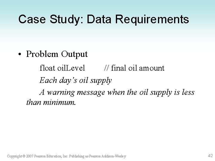 Case Study: Data Requirements • Problem Output float oil. Level // final oil amount