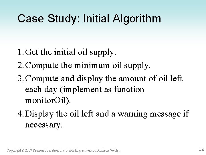 Case Study: Initial Algorithm 1. Get the initial oil supply. 2. Compute the minimum