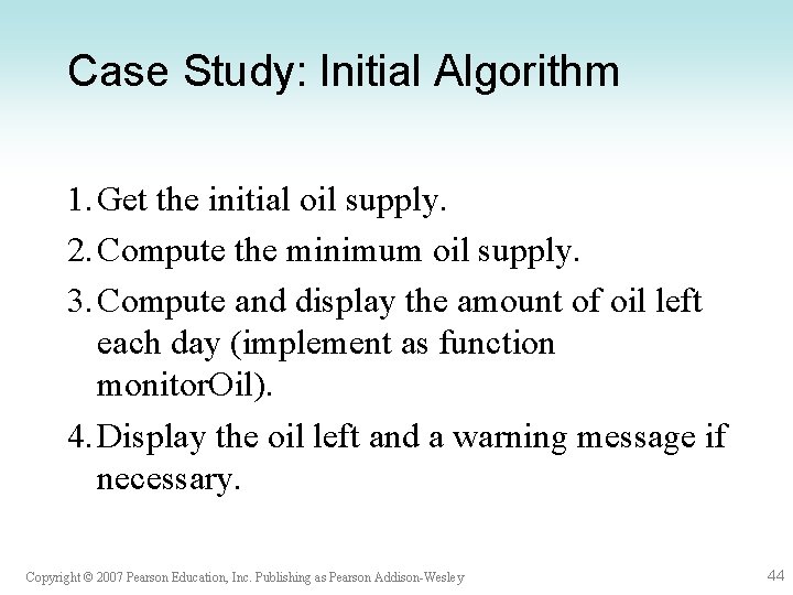 Case Study: Initial Algorithm 1. Get the initial oil supply. 2. Compute the minimum Case Study: Initial Algorithm 1. Get the initial oil supply. 2. Compute the minimum