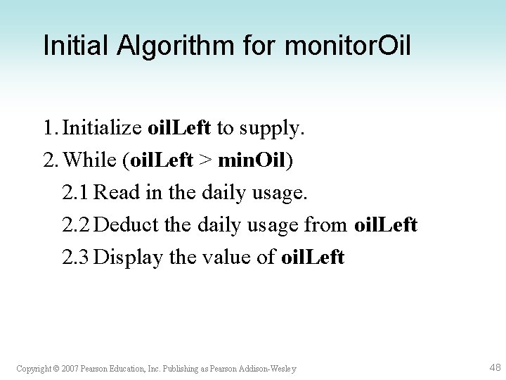 Initial Algorithm for monitor. Oil 1. Initialize oil. Left to supply. 2. While (oil.