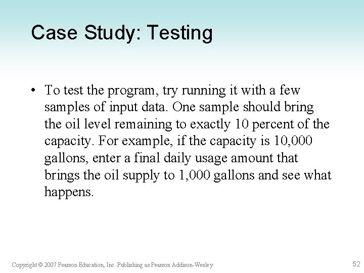 Case Study: Testing • To test the program, try running it with a few