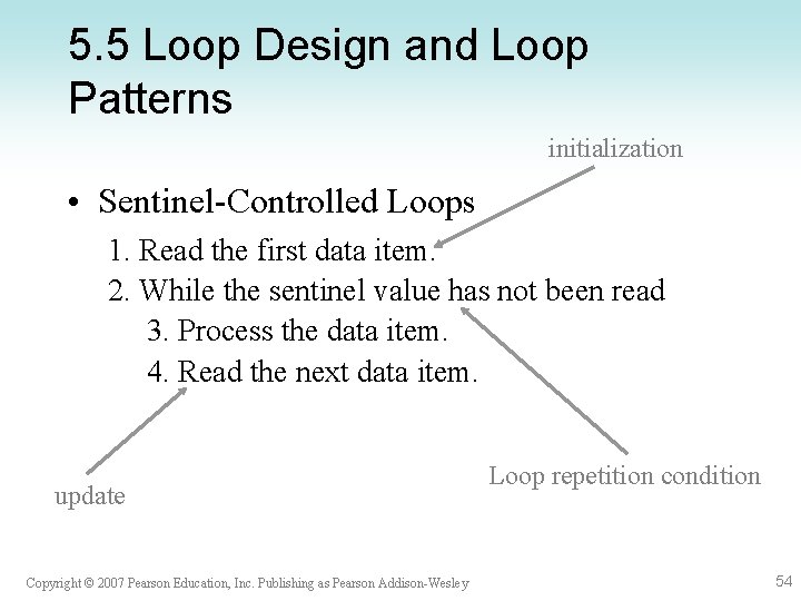 5. 5 Loop Design and Loop Patterns initialization • Sentinel-Controlled Loops 1. Read the
